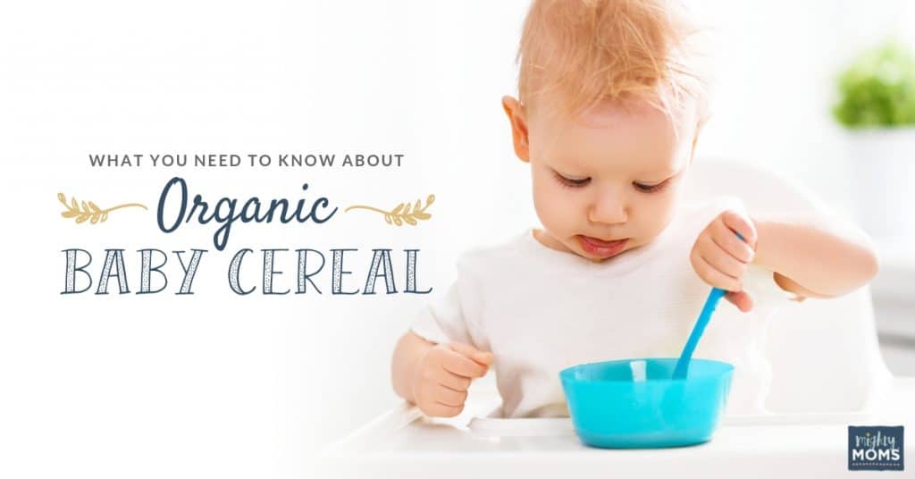 What you need to know about organic baby cereal - MightyMoms.club