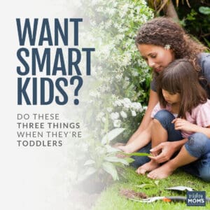 Want Smart Kids? Do These 3 Things When They're Toddlers