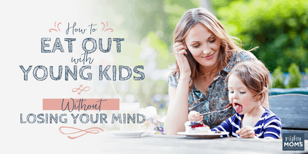 How to Eat Out With Young Kids--Without Embarrassment! - MightyMoms.club