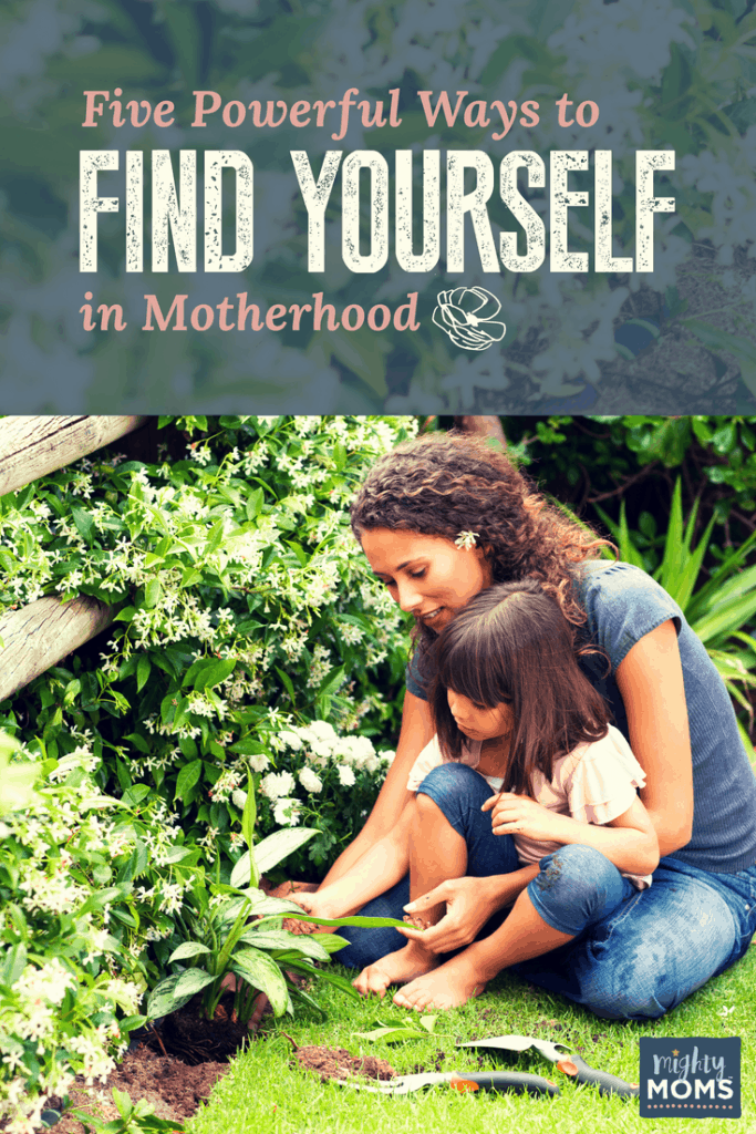 How to Find Yourself in Motherhood! - MightyMoms.club