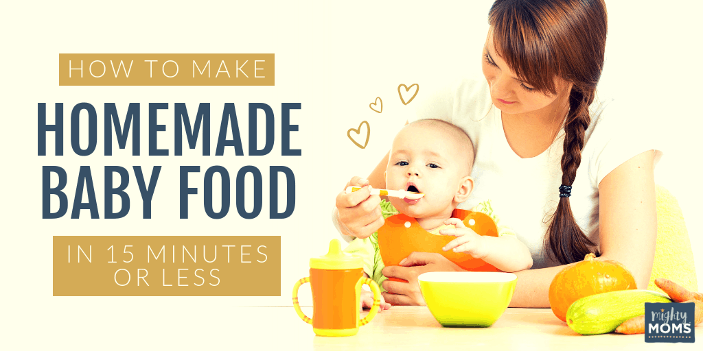 Make Homemade Baby Food in Minutes - MightyMoms.club
