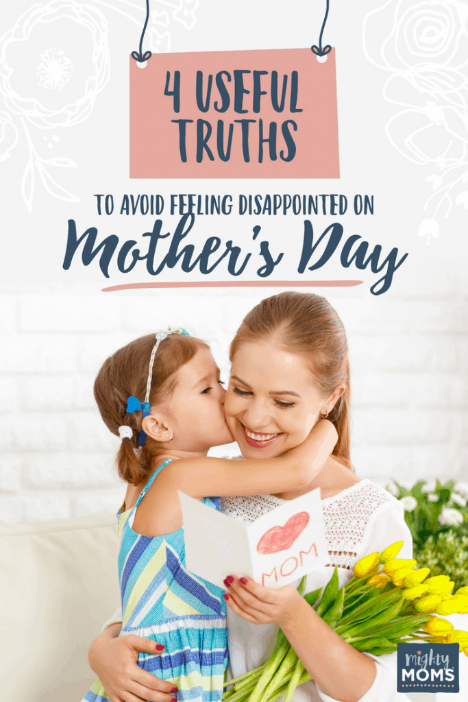 4 Useful Truths to Avoid Feeling Disappointed on Mother's Day - MightyMoms.club