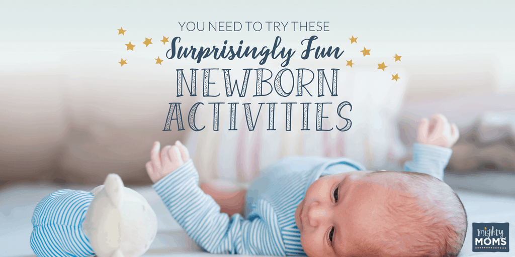 You Need to Try These Surprisingly Fun Newborn Activities - MightyMoms.club