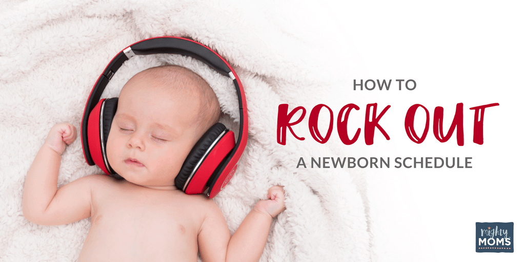 How to Rock Out a Newborn Schedule - MightyMoms.club