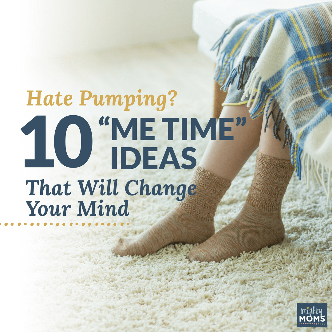 Hate Pumping? 10 "Me Time" Ideas That Will Change Your Mind - MightyMoms.club