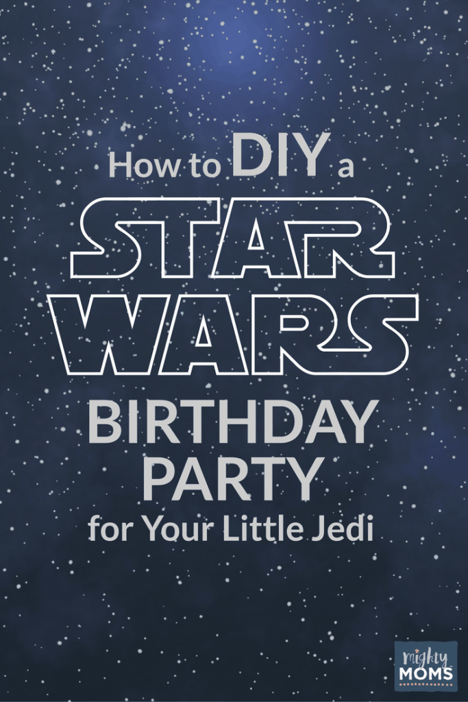 How to DIY a Star Wars Birthday Party For Your Little Jedi - MightyMoms.club