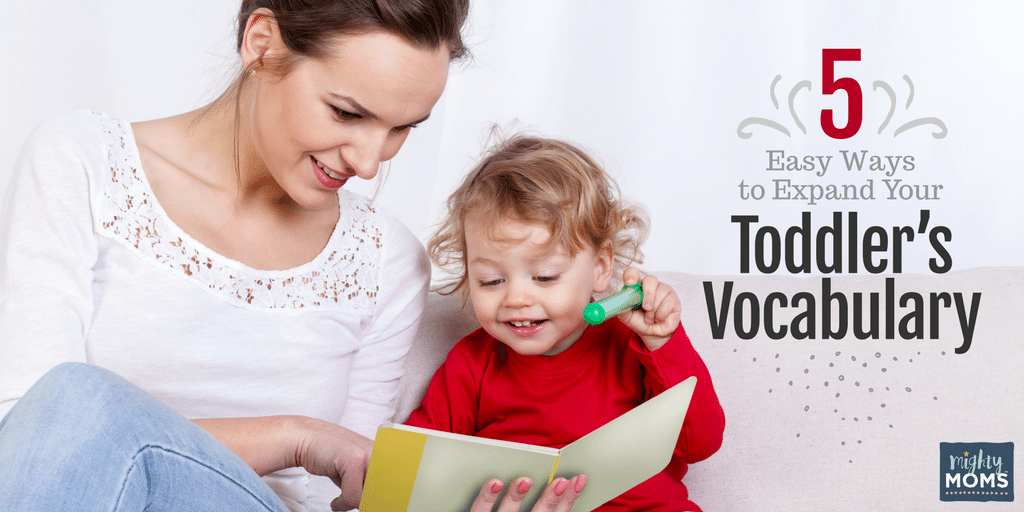 5 Easy Ways to Expand your Toddler's Vocabulary - MightyMoms.club