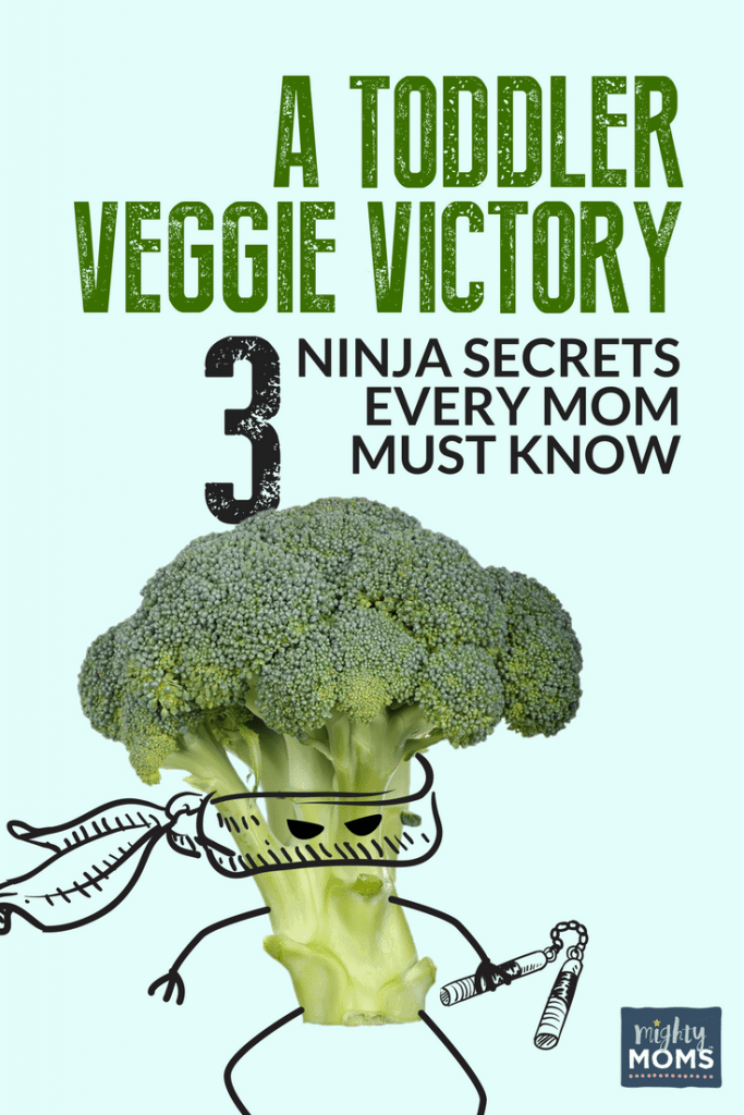 A Toddler Veggie Victory: 3 Ninja Secrets Every Mom Must Know - MightyMoms.club