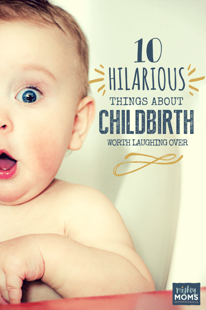 10 Hilarious Things About Childbirth Worth Laughing Over - MightyMoms.club