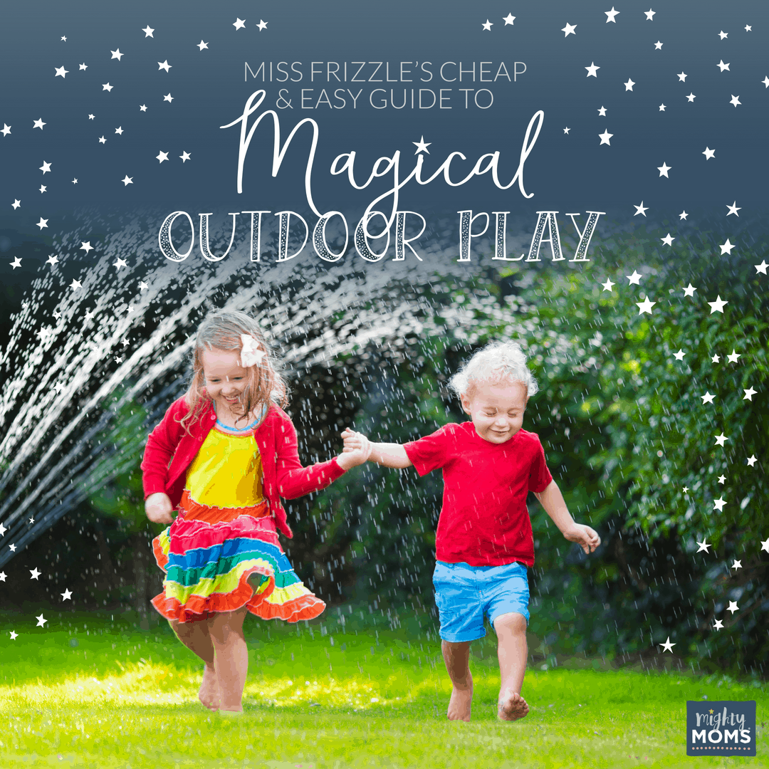 Magical Outdoor Play Ideas - MightyMoms.club